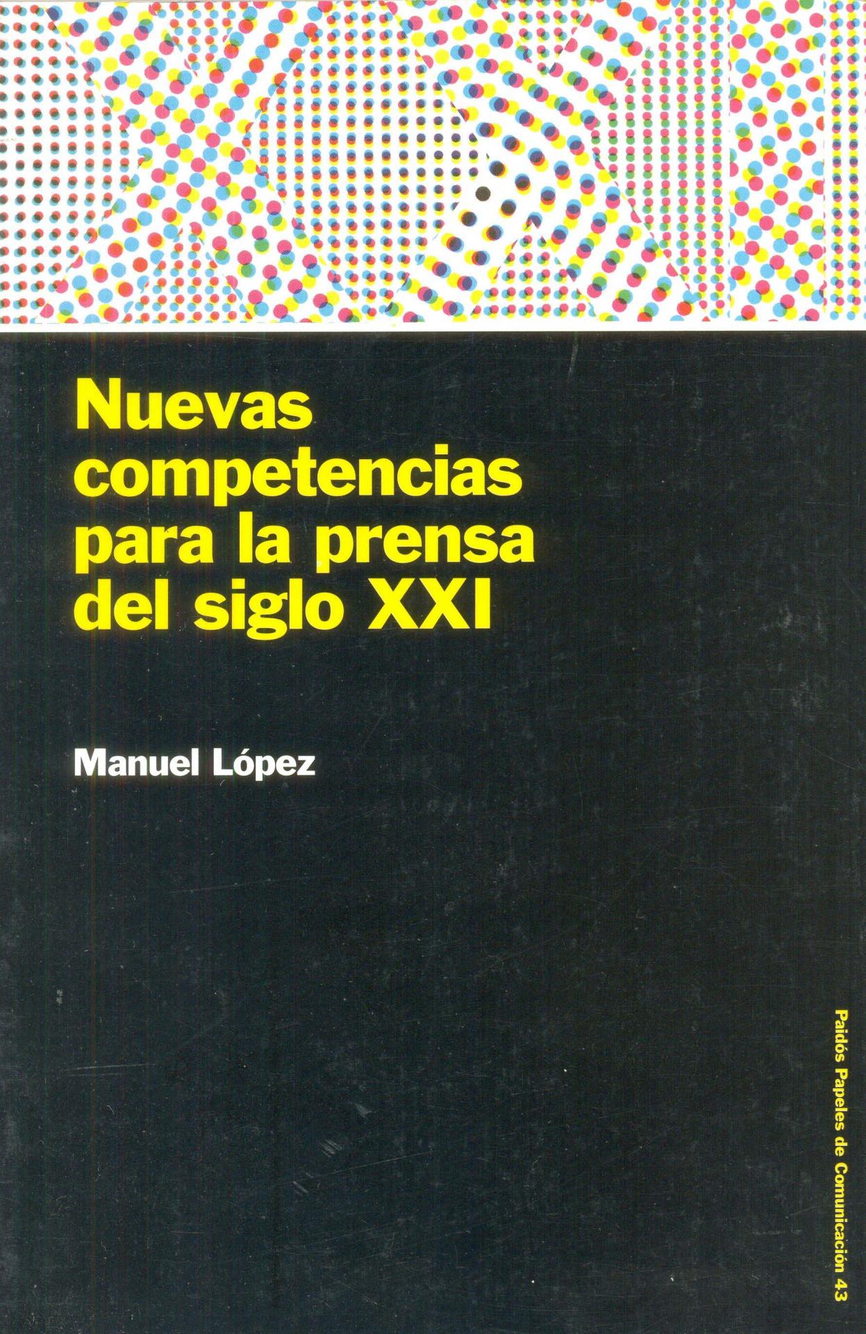 NUEVAS COMPETENCIAS PARA LA PRENSA DEL SIGLO XXI. López, M.