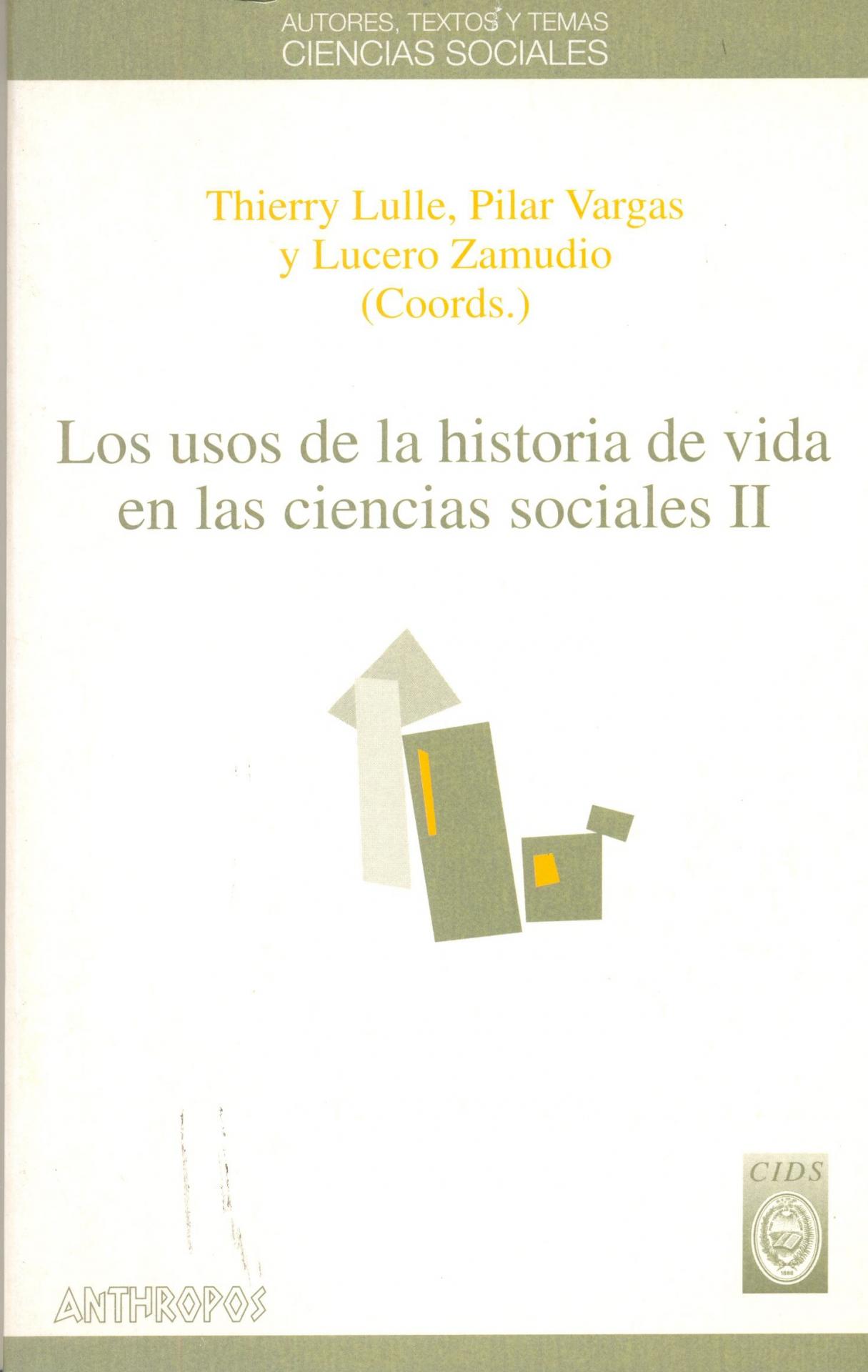 LOS USOS DE LA HISTORIA DE VIDA EN LAS CIENCIAS SOCIALES II. Lulle, T; Vargas, P; Zamudio, L.
