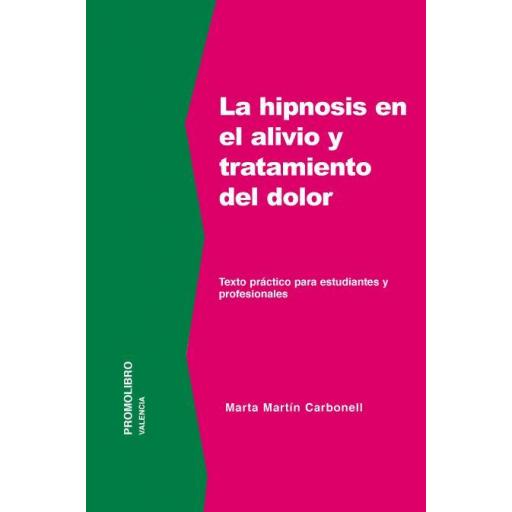 LA HIPNOSIS EN EL ALIVIO Y TRATAMIENTO DEL DOLOR. (Edición digital descargable. PDF)