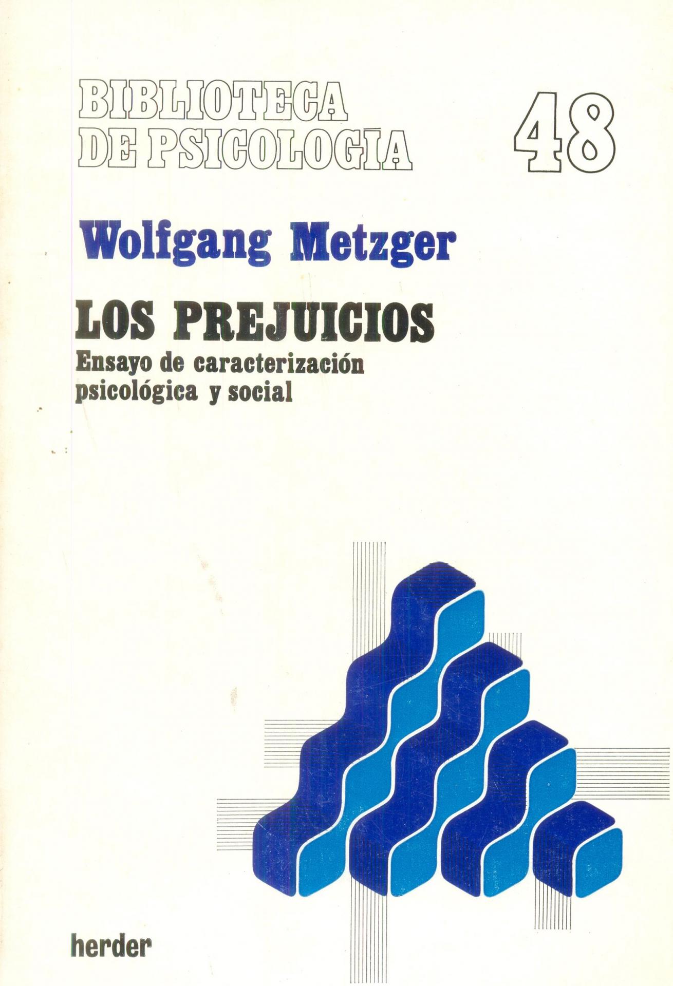 LOS PREJUICIOS. Ensayo de caracterización psicológica y social. Metzger, W.