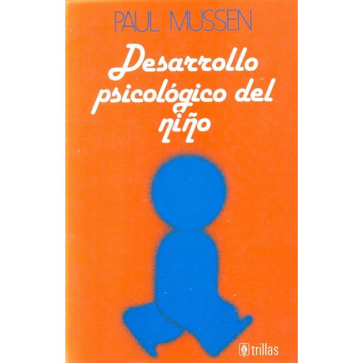 DESARROLLO PSICOLÓGICO DEL NIÑO. Mussen, P. [0]