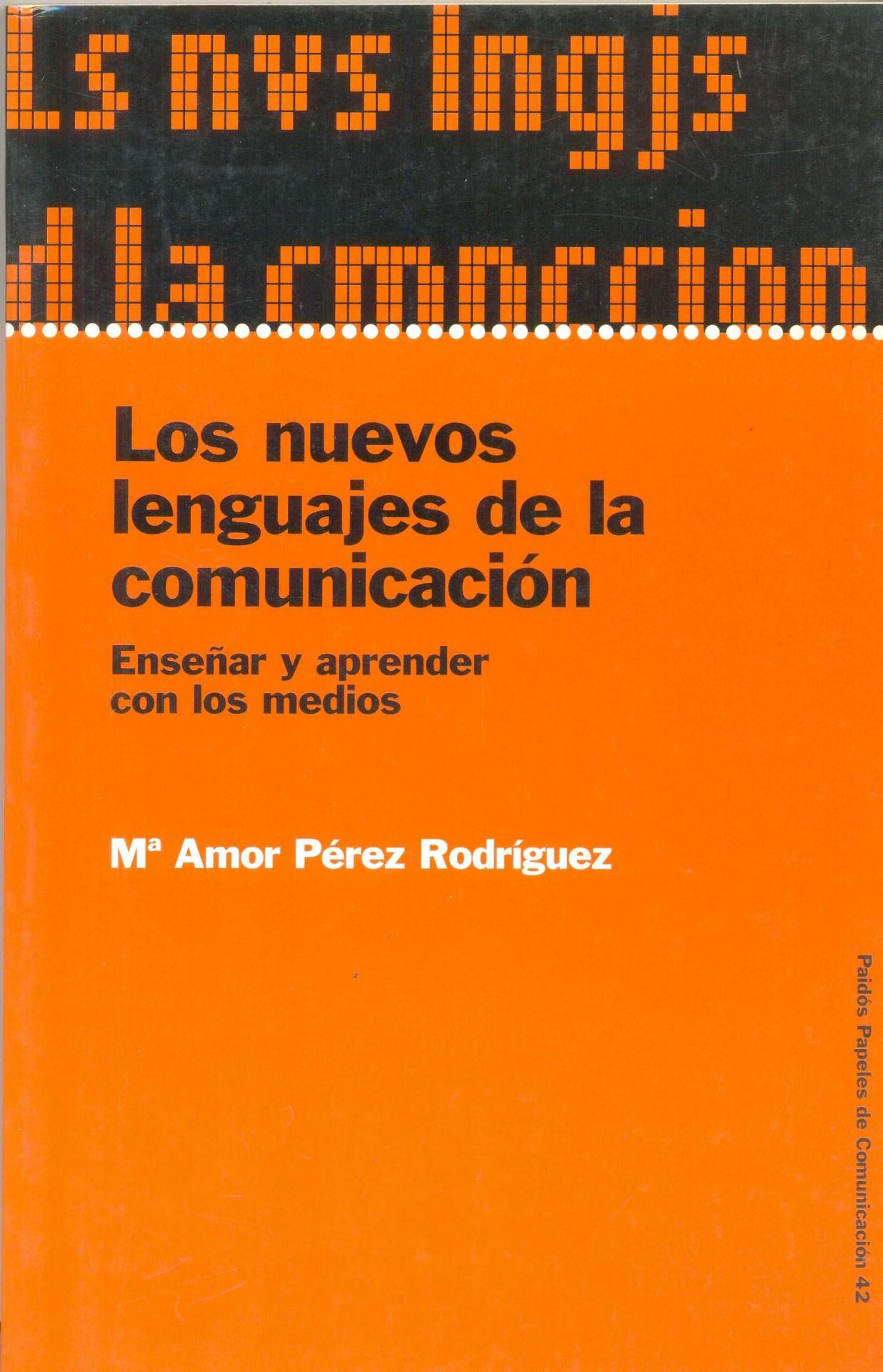 LOS NUEVOS LENGUAJES DE LA COMUNICACIÓN. Enseñar y aprender con los medios. Pérez, MªA.