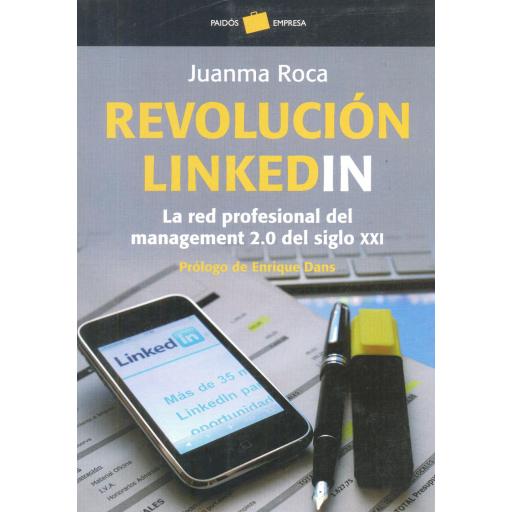 LA REVOLUCIÓN LINKEDIN. La red profesional del manage- ment 2.0 del siglo XXI. Roca, J.