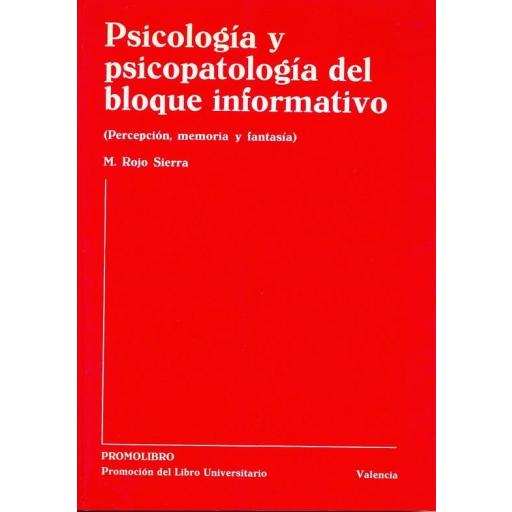 PSICOLOGÍA Y PSICOPATOLOGÍA DEL BLOQUE INFORMATIVO. PERCEPCIÓN, MEMORIA Y FANTASÍA. (Edición descargable PDF)