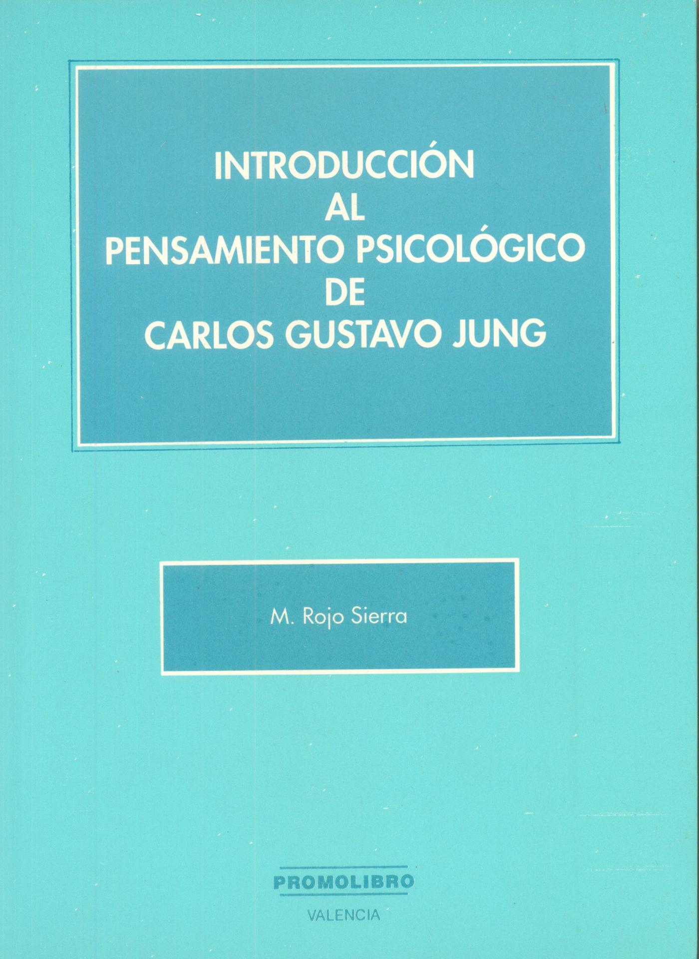 INTRODUCCIÓN AL PENSAMIENTO PSICOLÓGICO DE CARLOS GUSTAVO JUNG. Sierra, R.