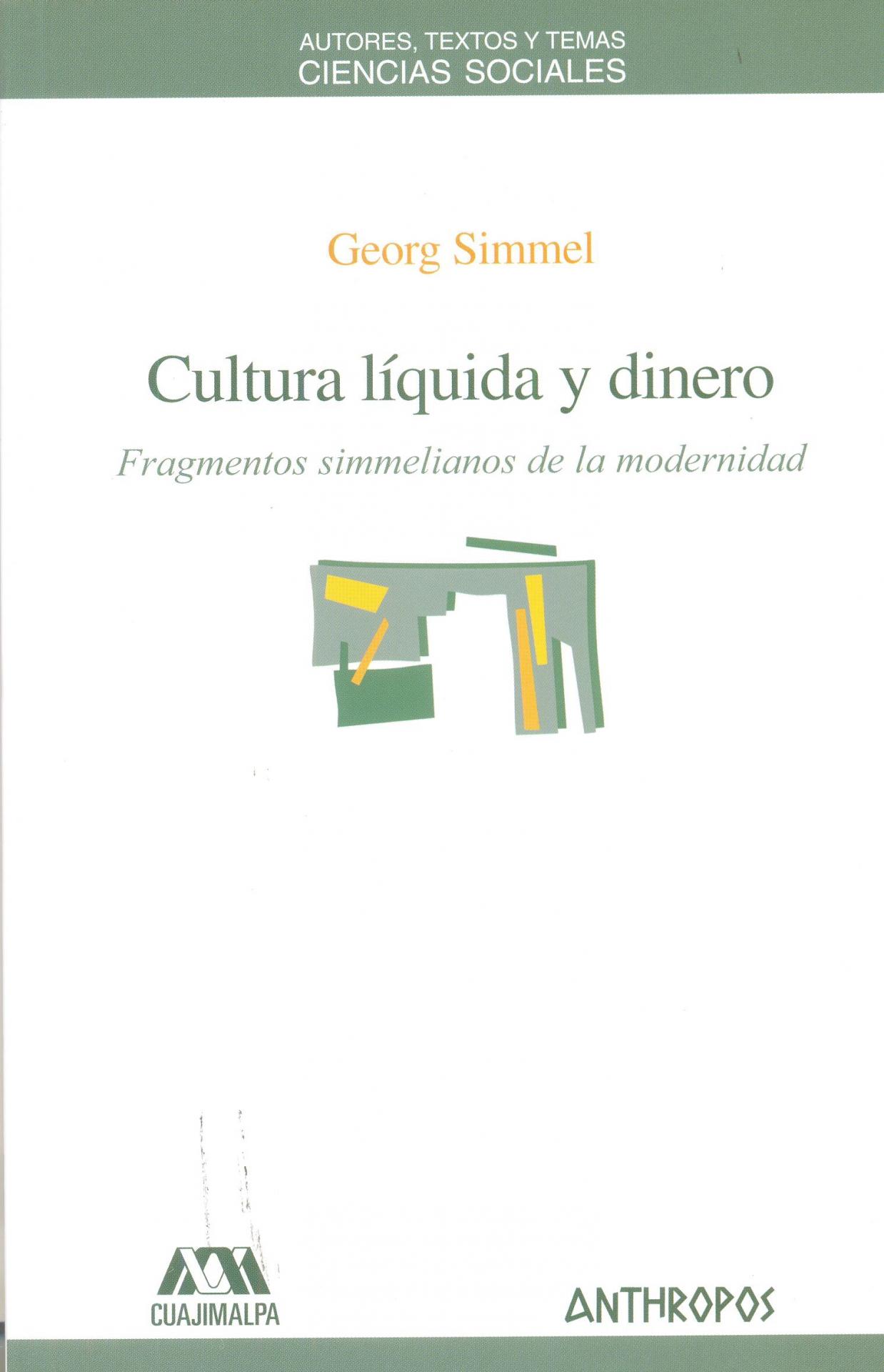 CULTURA LÍQUIDA Y DINERO. Fragmentos simmelianos de la  modernidad. Simmel, G.