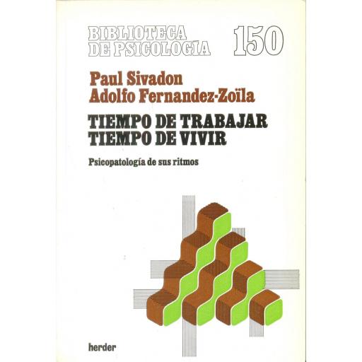 TIEMPO DE TRABAJAR TIEMPO DE VIVIR. Psicopatología  de sus ritmos. Sivadon, P; Fernández-Zoïla, A.