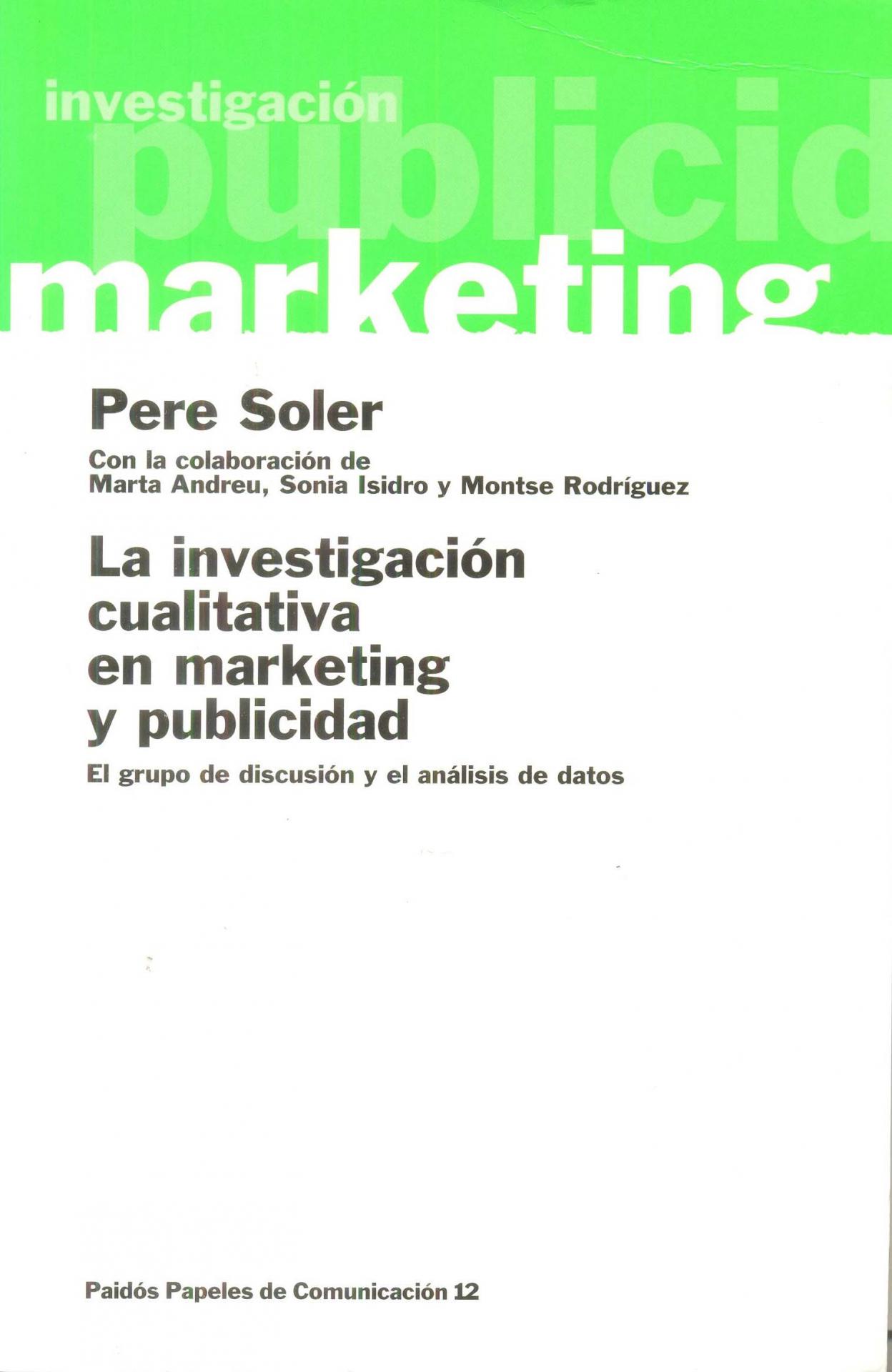 LA INVESTIGACIÓN CUALITATIVA EN MARKETING Y  PUBLICIDAD. El grupo de discusión y el análisis de  datos. Soler, P.