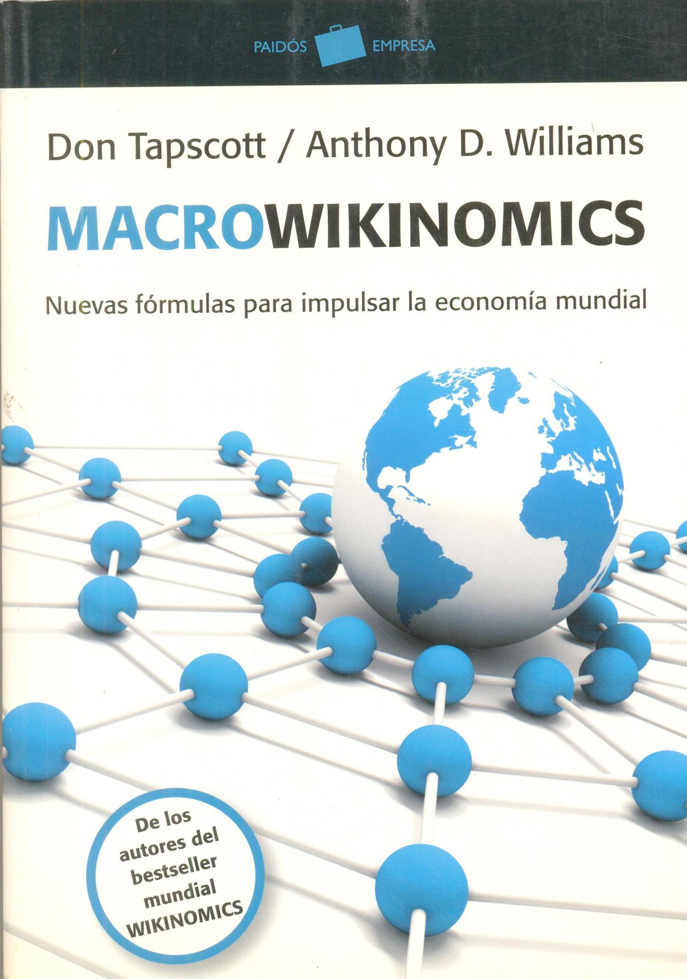MACROWIKINOMICS. Nuevas fórmulas para impulsar la economía mundial. Tapscott, D y Williams, A.D.