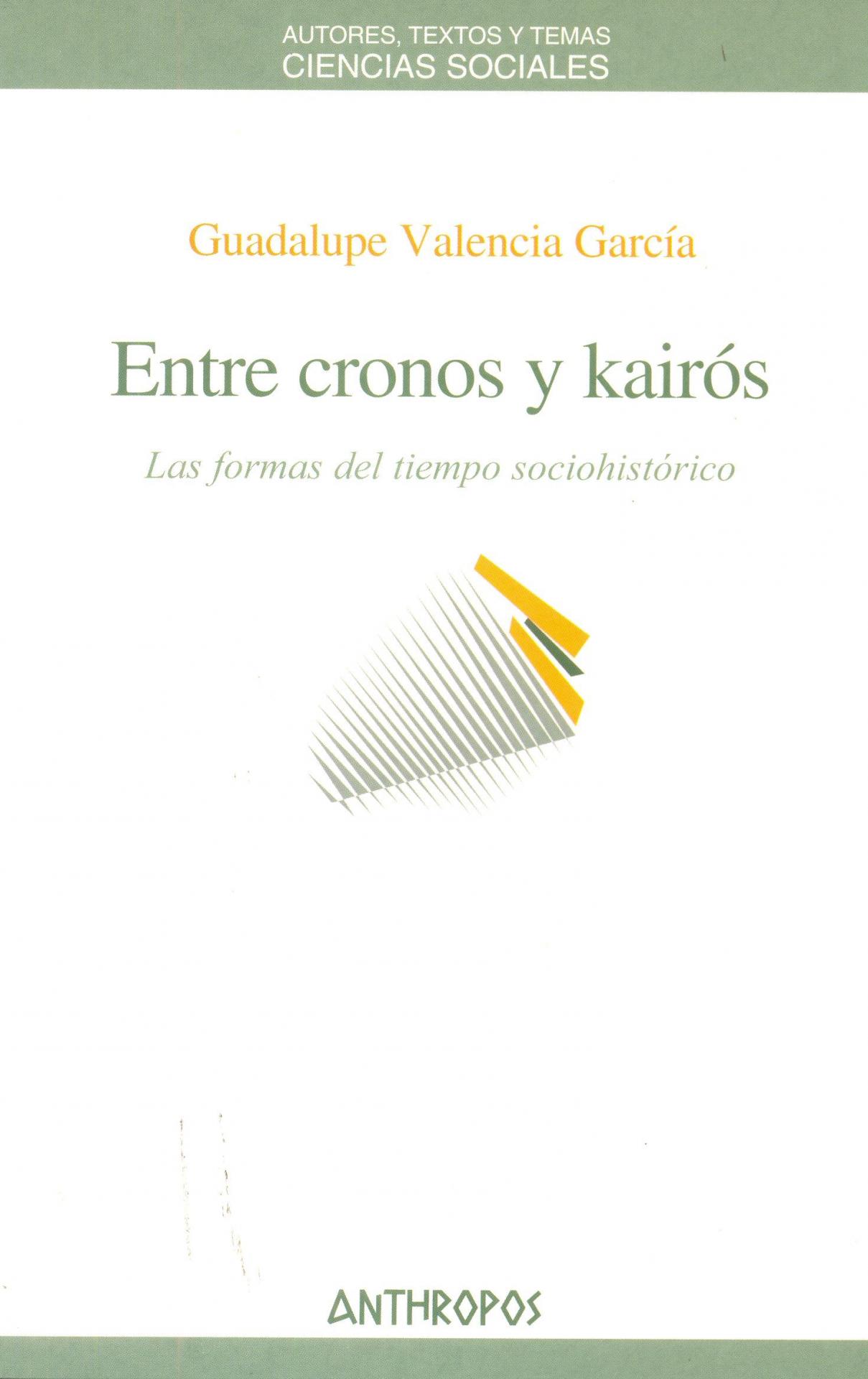 ENTRE CRONOS Y KAIRÓS. Las formas del tiempo sociohistórico. Valencia, G.