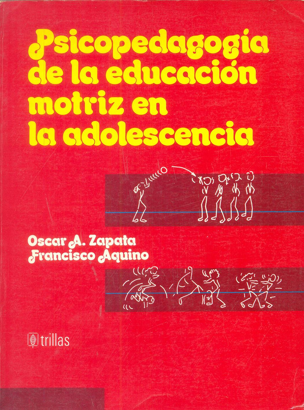PSICOPEDAGOGÍA DE LA EDUCACIÓN MOTRIZ EN LA ADOLESCENCIA. Zapata, O y Aquino, F.