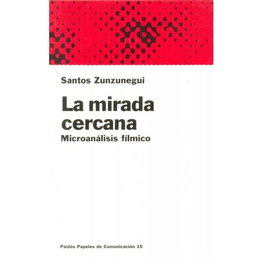 LA MIRADA CERCANA. Microanálisis fílmico. Zunzunegui, S. [0]