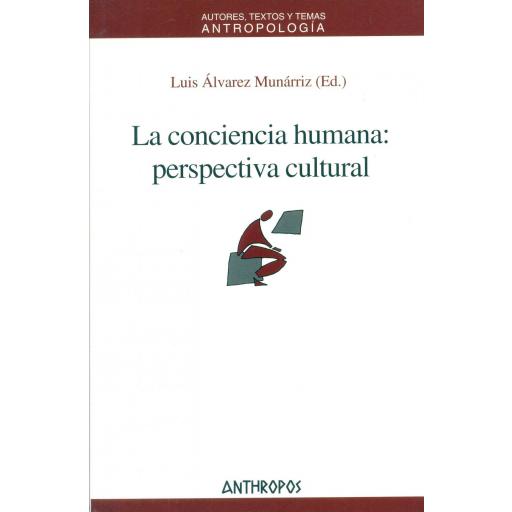 LA CONCIENCIA HUMANA: perspectiva cultural. Álvarez Munárriz, L.