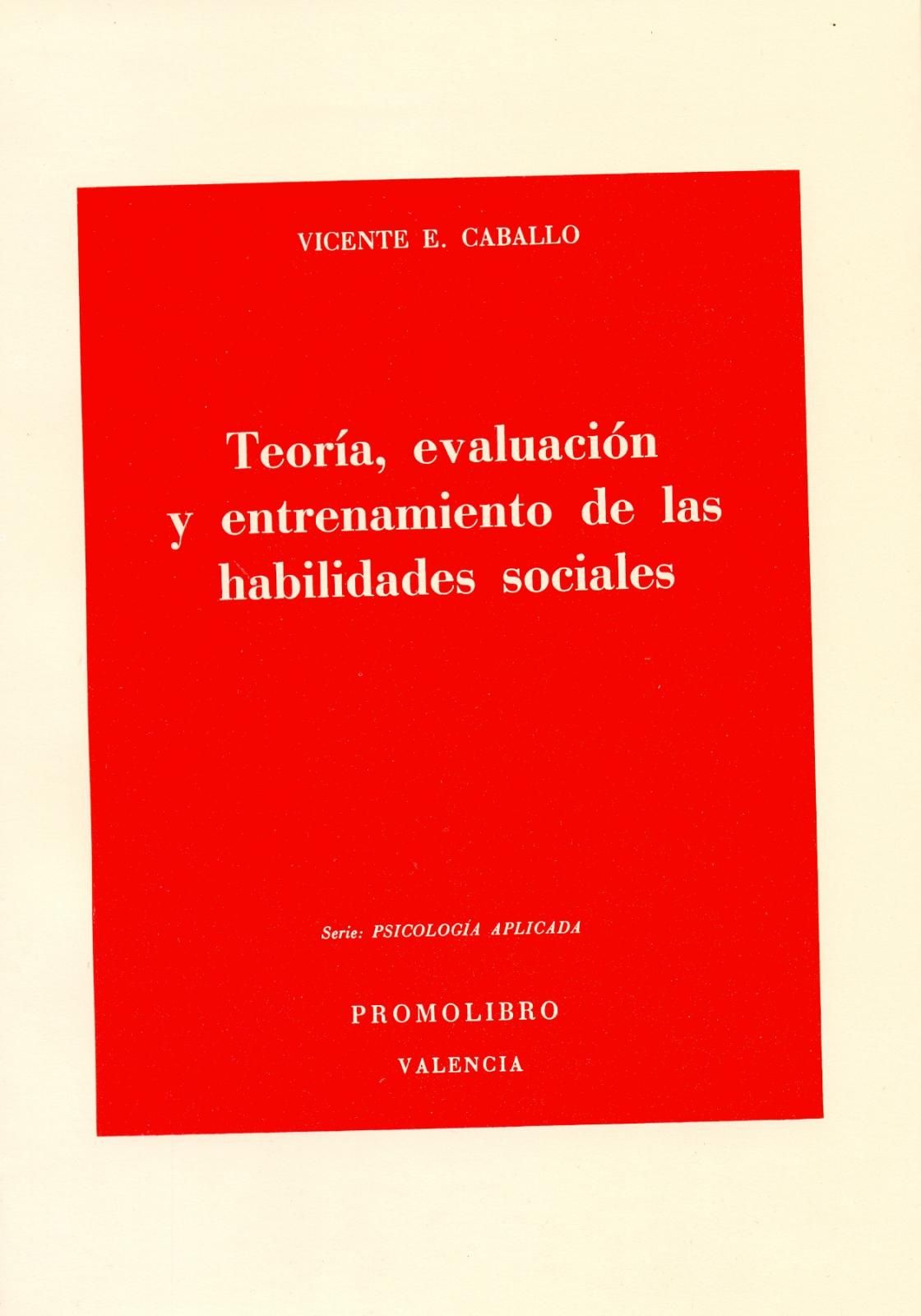 	 TEORÍA, EVALUACIÓN Y ENTRENAMIENTO DE LAS HABILIDADES SOCIALES