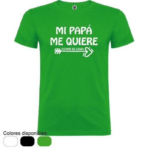 Camiseta Mi Papá Me Quiere... (echar de casa) [0]