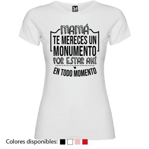 Camiseta Mamá Te Mereces un Monumento [2]