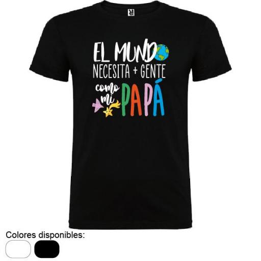 Camiseta El Mundo Necesita Gente como mi Papá  [0]