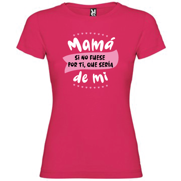 Camiseta Mamá si no fuese por ti (NIÑA Y ADULTA)