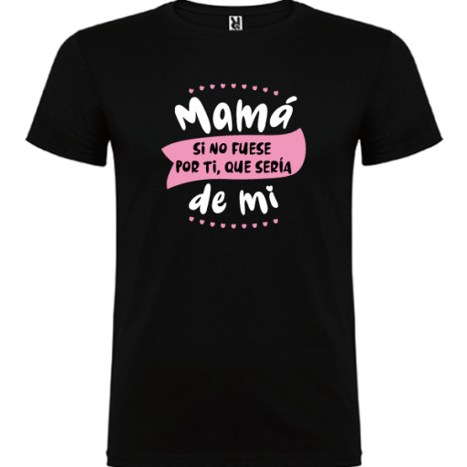 Camiseta Mamá si no fuese por ti (NIÑO Y ADULTO) [2]