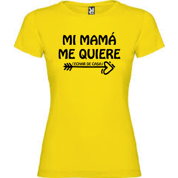 Camiseta Mi mama me quiere (Echar de casa) MUJER