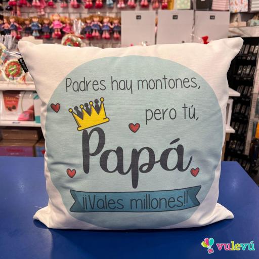 Cojin " Padres hay montones pero tu, Papá. ¡Vales millones!