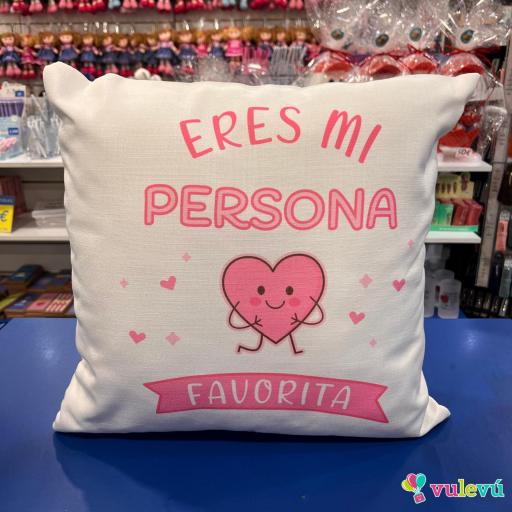 Cojin " Eres mi persona Favorita"