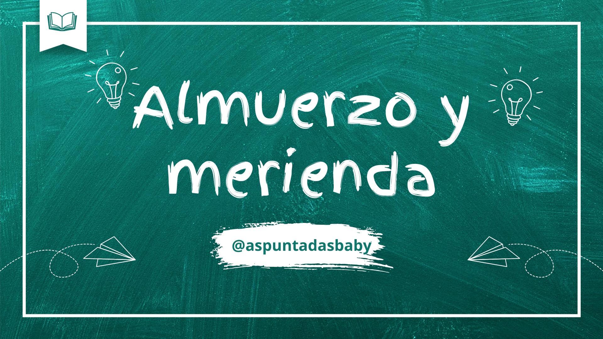 ▸ Almuerzo y merienda