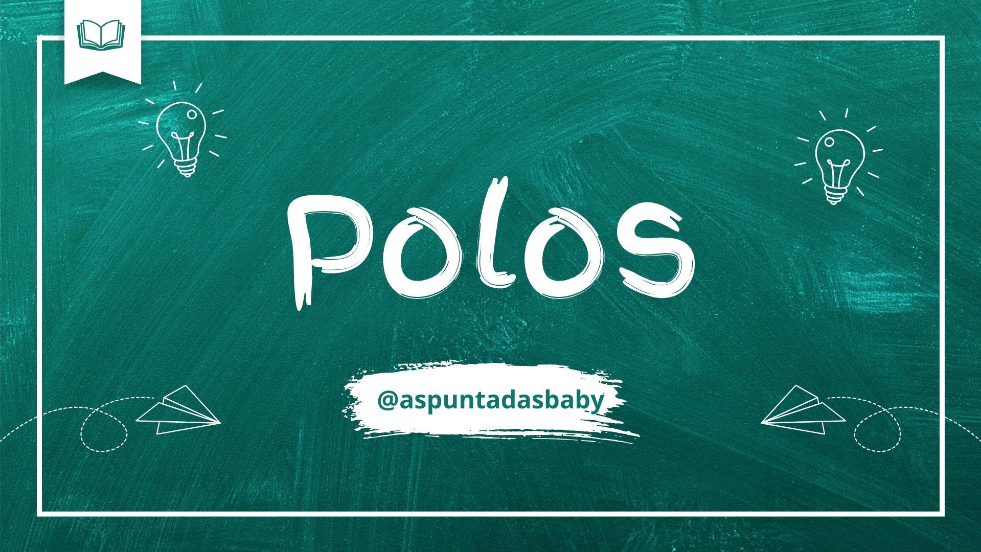 ▸ Polos