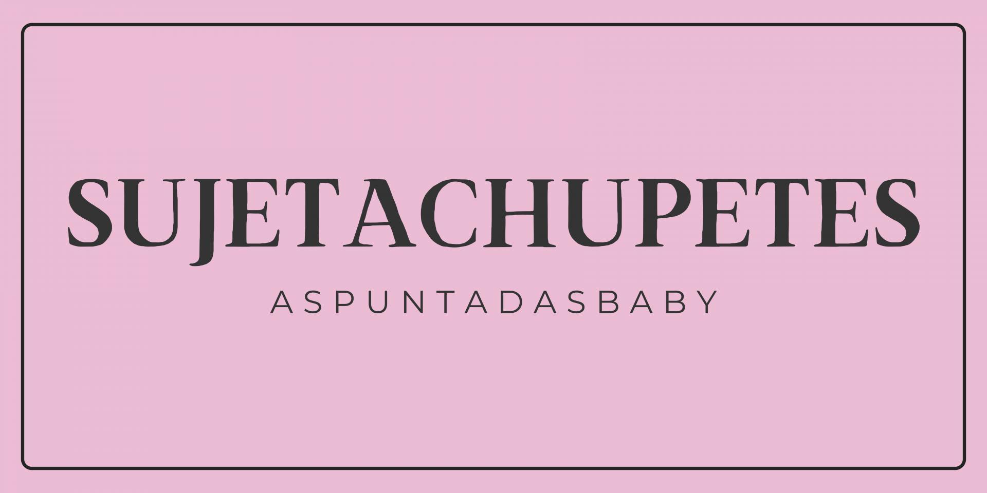 ▸ Sujetachupetes