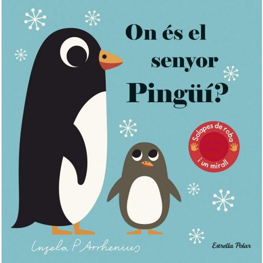 On és el senyor Pingüí?: Solapas de roba i un mirall (Llibres amb textures)