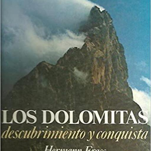 LOS DOLOMITAS, DESCUBRIMIENTO Y CONQUISTA, Hermann Frass