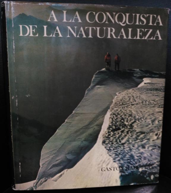 A LA CONQUISTA DE LA NATURALEZA, Gaston Rebuffat / Charles Paolini (Ed.1973)