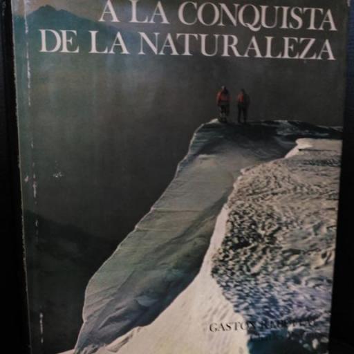 A LA CONQUISTA DE LA NATURALEZA, Gaston Rebuffat / Charles Paolini (Ed.1973) [0]