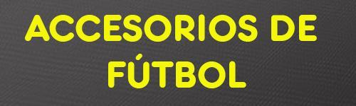 ACCESORIOS DE FUTBOL