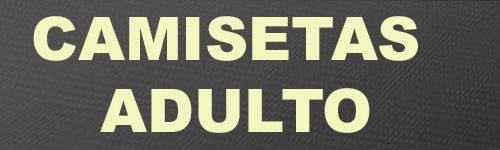 CAMISETAS ADULTO
