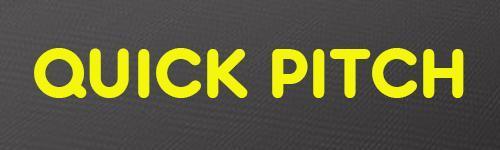 QUICK PITCH