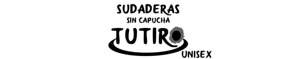 Sudaderas Unisex TUTIRO sin capucha