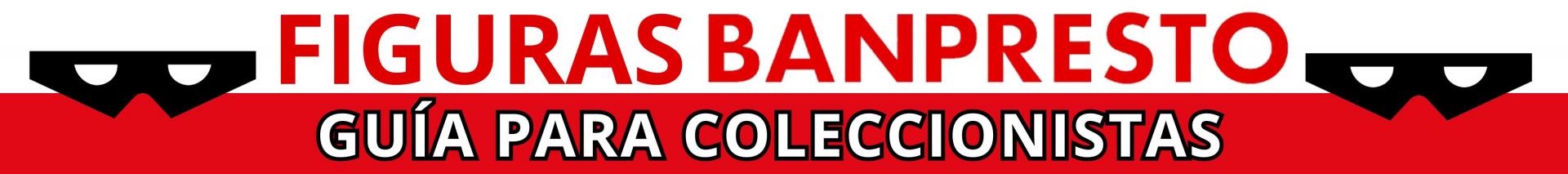 Figuras Banpresto: Guía para coleccionistas