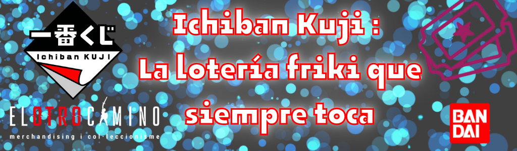 Ichiban Kuji : La lotería friki que siempre toca