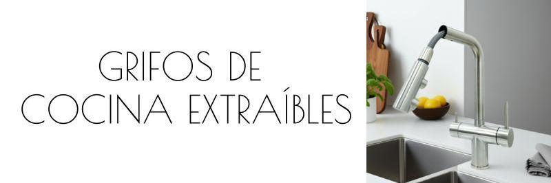 GRIFOS DE COCINA EXTRAÍBLES