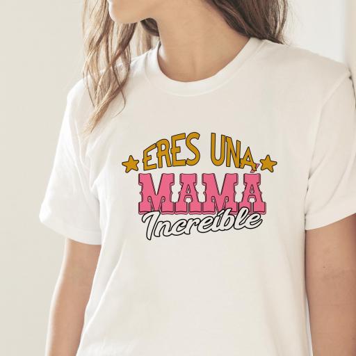 Camiseta Eres una Mamá Increíble [0]