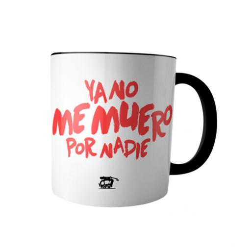 Taza de cerámica | ANTOÑITO MOLINA | Ya no me muero por nadie [0]