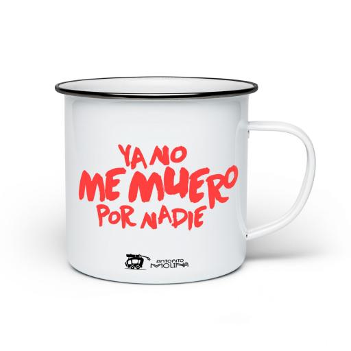 Taza Metal | ANTOÑITO MOLINA | Ya no me muero por nadie  [0]
