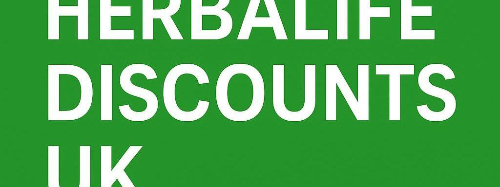The Best Herbalife Discounts in the UK – Save Big on Your Wellness Journey