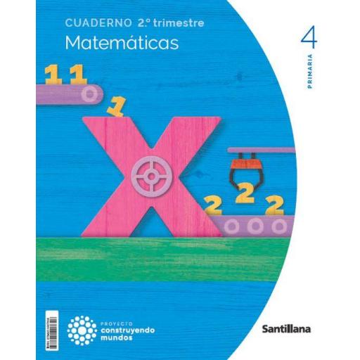 CUADERNO MATEMÁTICAS 4 PRIMARIA CONSTRUYENDO MUNDOS 2 TRIMESTRE ED 2023