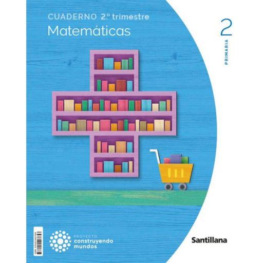 LIBRO DE TEXTO - MATEMÁTICAS 2 PRIMARIA CUADERNILLO TRIMESTRE 2 CONSTRUYENDO MUNDOS