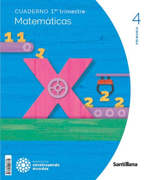 CUADERNO MATEMÁTICAS 4 PRIMARIA CONSTRUYENDO MUNDOS 1 TRIMESTRE ED 2023