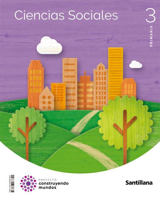LIBRO DE TEXTO - CIENCIAS SOCIALES 3 PRIMARIA CONSTRUYENDO MUNDOS ED 2022