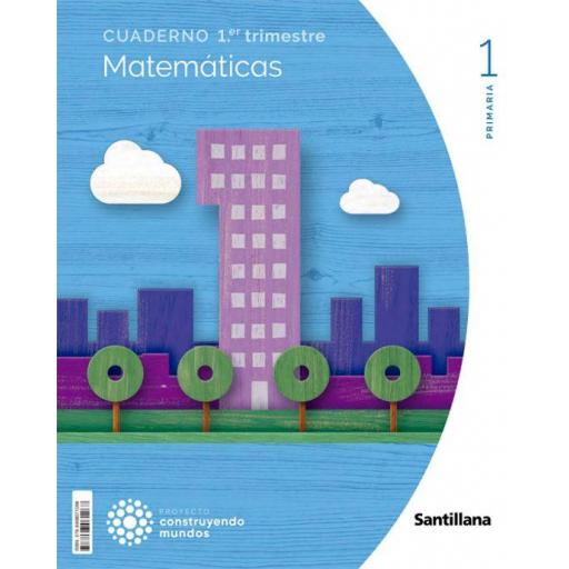 LIBRO DE TEXTO - MATEMATICAS 1 PRIMARIA CUADERNO 1 CONSTRUYENDO MUNDOS