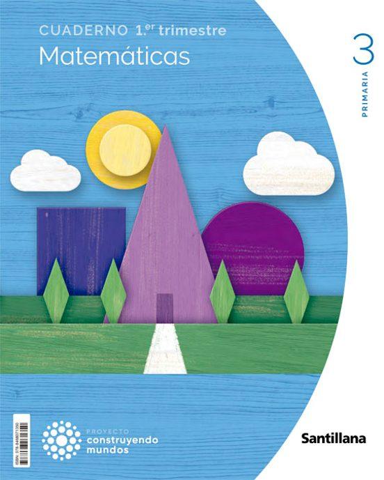 MATEMÁTICAS 3 PRIMARIA CUADERNO 1 CONSTRUYENDO MUNDOS ED 2022